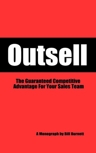 Outsell The Guaranteed Competitive Advantage For Your Sales Team