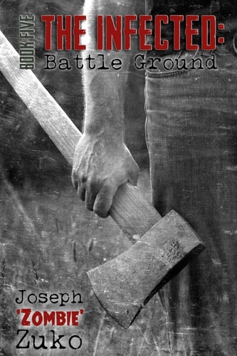 The Infected Battle Ground (Book Five)