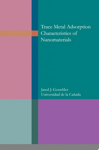 Trace metal adsorption characteristics of nanomaterials
