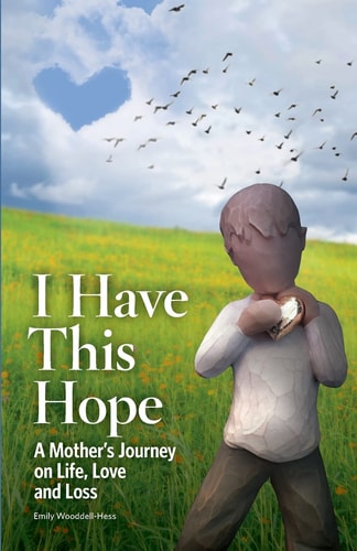 I Have This Hope A Mother's Journey on Life, Love and Loss