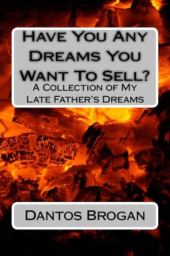 Have You Any Dreams You Want To Sell? A Collection of My Late Father's Dreams