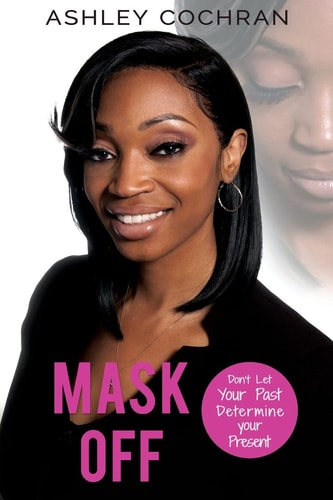 Mask Off Don't Let Your Past Determine Your Presence