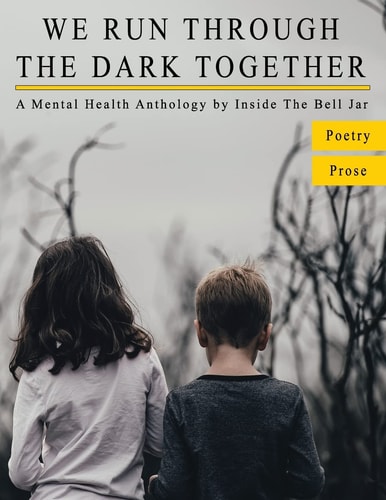 We Run Through The Dark Together A Mental Health Anthology