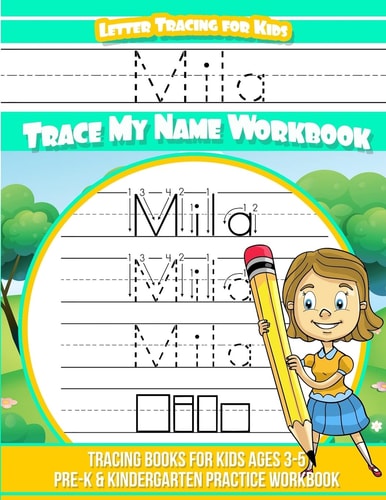 Mila Letter Tracing for Kids Trace My Name Workbook Tracing Books for Kids Ages 3 - 5 Pre-K and Kindergarten Practice Workbook