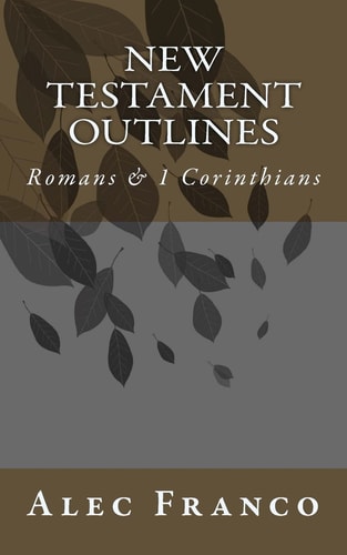 New Testament Outlines Romans and 1 Corinthians