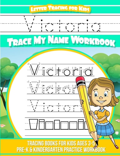 Victoria Letter Tracing for Kids Trace My Name Workbook Tracing Books for Kids Ages 3 - 5 Pre-K and Kindergarten Practice Workbook