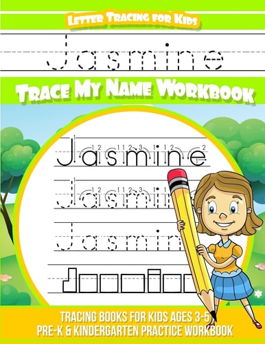 Jasmine Letter Tracing for Kids Trace My Name Workbook Tracing Books for Kids Ages 3 - 5 Pre-K and Kindergarten Practice Workbook