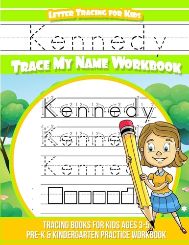 Kennedy Letter Tracing for Kids Trace My Name Workbook Tracing Books for Kids Ages 3 - 5 Pre-K and Kindergarten Practice Workbook