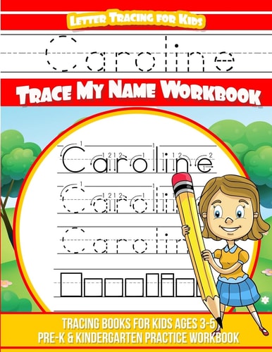 Caroline Letter Tracing for Kids Trace My Name Workbook Tracing Books for Kids Ages 3 - 5 Pre-K and Kindergarten Practice Workbook