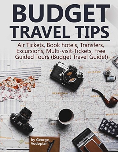 Budget Travel Tips Air Tickets, Book Hotels, Transfers, Excursions, Multi-Visit-Tickets, Free Guided Tours (Budget Travel Guide!)