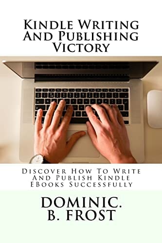 Kindle Writing And Publishing Victory Discover How To Write And Publish Kindle EBooks Successfully