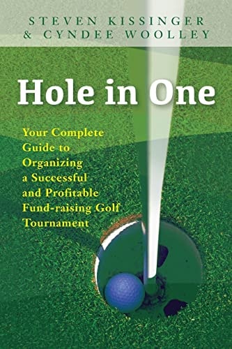 Hole in One Your Complete Guide to Organizing a Successful and Profitable Fund-Raising Golf Tournament