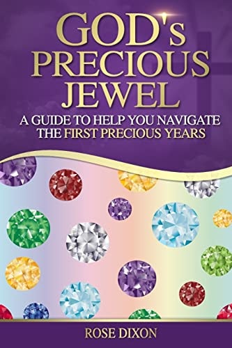 God's Precious Jewel A Guide to Help You Navigate the First Precious Years