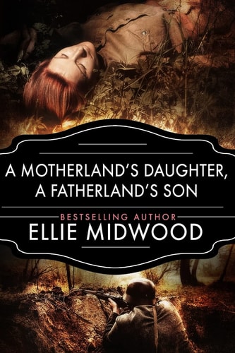 A Motherland's Daughter, A Fatherland's Son A WWII Novel