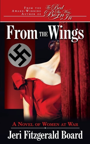From the Wings A Novel of Women at War