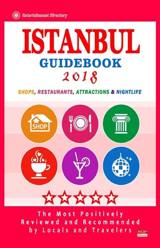 Istanbul Guidebook 2018 Shops, Restaurants, Entertainment and Nightlife in Istanbul (City Guidebook 2018)