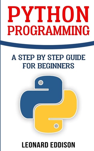 Python Programming A Step by Step Guide for Beginners