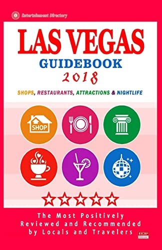 Las Vegas Guidebook 2018 Shops, Restaurants, Entertainment and Nightlife in Las Vegas (City Guidebook 2018)