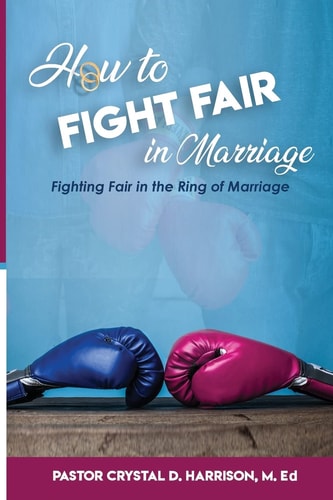 How to Fight Fair in Marriage Fighting Fair In The Ring of Marriage