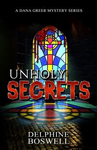 Unholy Secrets Dana Greer Mystery Series #1