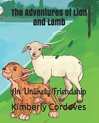 The Adventures of Lion and Lamb An Unlikely Friendship