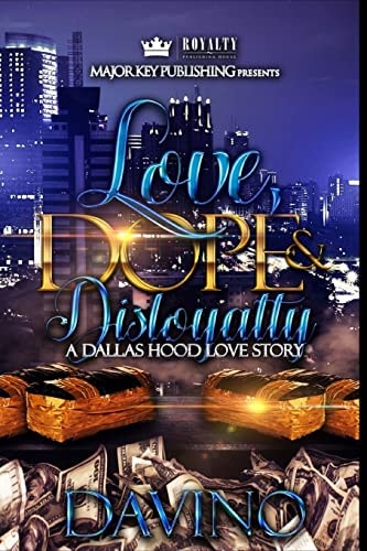 Love, Dope & Disloyalty A Dallas Hood Love Story