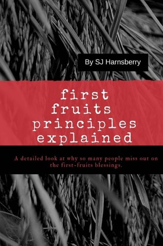 First Fruits Principles Explained Why the Church Misses Out on the REAL Reason of Not Seeing God's Provisional Blessings for His People in Their Lives.