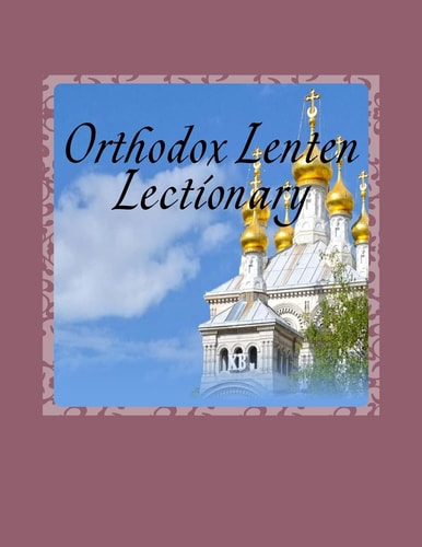 Orthodox Lenten Lectionary Byzantine Rite