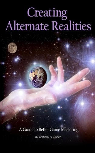 Creating Alternate Realities A Guide to Better Game Mastering