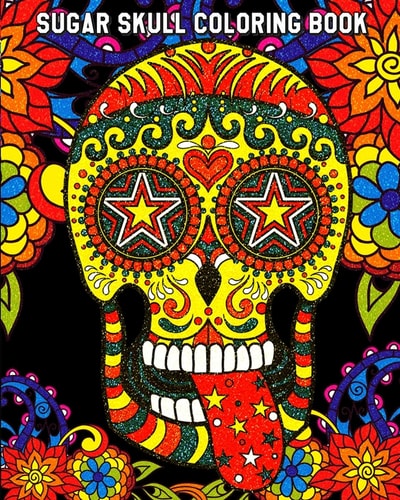 Sugar Skull Coloring Book Gothic Coloring Books for Adults, a Unique Day of the Dead and Dia de Los Muertos Sugar Skull Themed!