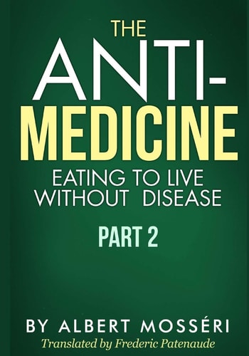 The Anti-Medicine - Eating to Live Without Disease Part 2