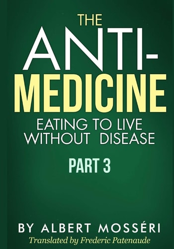 The Anti-Medicine - Eating to Live Without Disease Part 3