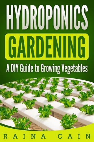 Hydroponics Gardening A DIY Guide to Growing Vegetables