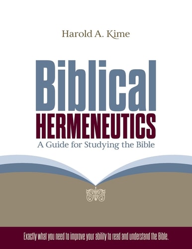 Biblical Hermeneutics A Guide for Studying the Bible