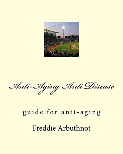 Anti-Aging Anti Disease Guide for Anti-Aging