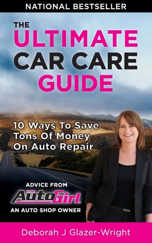The Auto Girl's Ultimate Car Care Guide 10 Ways to Save Tons of Money on Auto Repair