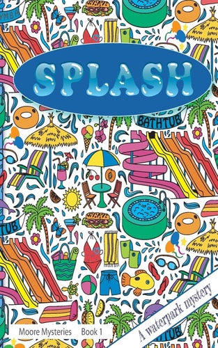 Splash! Splash!: a Waterpark Mystery