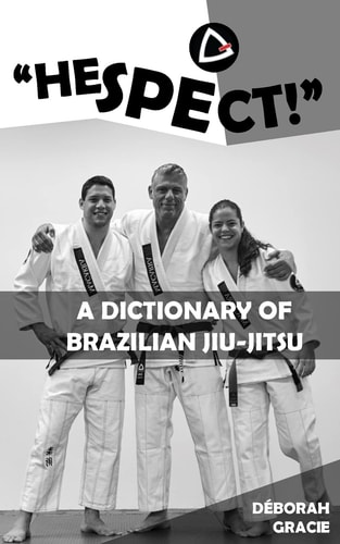 "Hespect!" A Dictionary of Brazilian Jiu-Jitsu