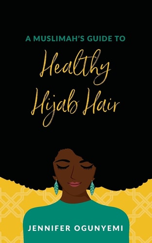A Muslimah's Guide to Healthy Hijab Hair