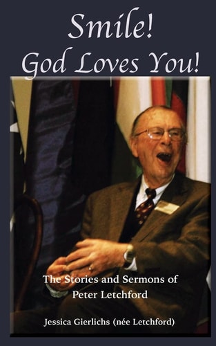 Smile! God Loves You! A Collection of Stories and Message by Peter Letchford