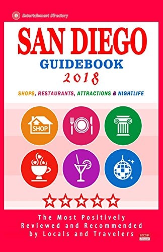 San Diego Guidebook 2018 Shops, Restaurants, Entertainment and Nightlife in San Diego (City Guidebook 2018)