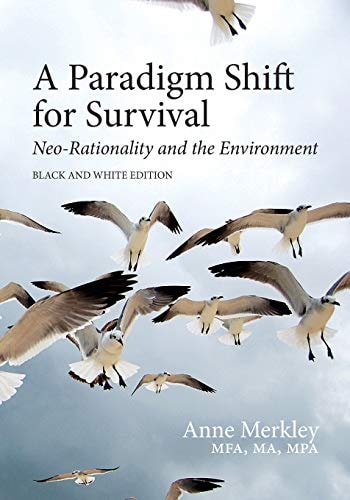 A Paradigm Shift for Survival: Neo-Rationality and the Environment Black and White Edition