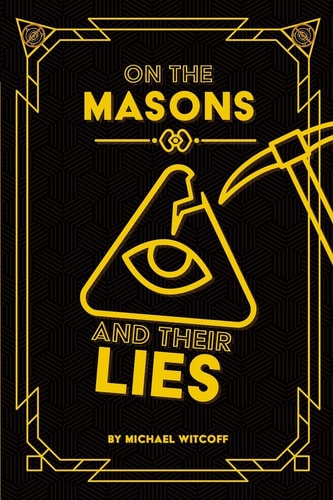 On The Masons And Their Lies What Every Christian Needs To Know