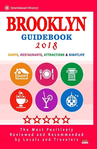 Brooklyn Guidebook 2018 Shops, Restaurants, Entertainment and Nightlife in Brooklyn, New York (City Guidebook 2018)