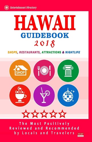 Hawaii Guidebook 2018 Shops, Restaurants, Entertainment and Nightlife in Hawaii (City Guidebook 2018)