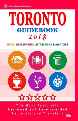 Toronto Guidebook 2018 Shops, Restaurants, Entertainment and Nightlife in Toronto, Canada (City Guidebook 2018)