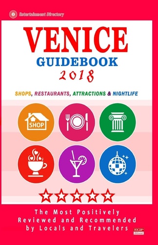 Venice Guidebook 2018 Shops, Restaurants, Entertainment and Nightlife in Venice (City Guidebook 2018)
