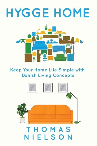 Hygge Home Keep Your Home Life Simple with Danish Living Concepts