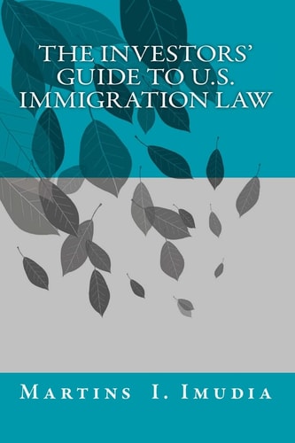 The Investors' Guide to U. S. Immigration Law