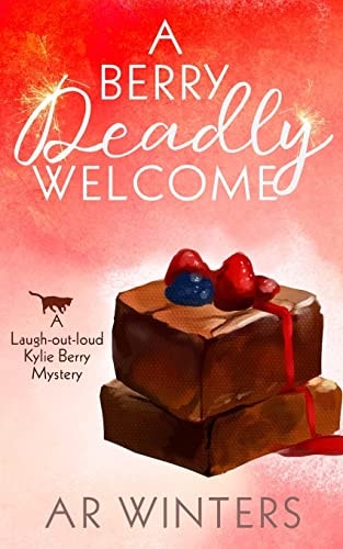 A Berry Deadly Welcome A Laugh-Out-Loud Kylie Berry Mystery